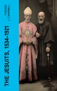 THE JESUITS, 1534-1921  (edición en inglés)