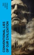 Libros en línea para leer gratis sin descargar en línea CONVENTIONAL LIES OF OUR CIVILIZATION  (edición en inglés)