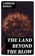 Descarga de libros en línea THE LAND BEYOND THE BLOW en español de AMBROSE BIERCE ePub 8596547001010