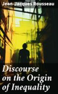 Descargar libros de epub para android DISCOURSE ON THE ORIGIN OF INEQUALITY  (edición en inglés) de JEAN-JACQUES ROUSSEAU