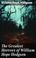 THE GREATEST HORRORS OF WILLIAM HOPE HODGSON  (edición en inglés)