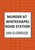 Libros de electrónica para descarga gratuita. MURDER AT WHITECHAPEL ROAD STATION  (edición en inglés) MOBI PDB