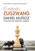 el metodo zugzwang: como optimizar tu preparacion ajedrecistica-daniel muñoz sanchez-herminio herraiz hidalgo-9781523300310 el metodo zugzwang: como optimizar tu preparacion ajedrecistica-daniel muñoz sanchez-herminio herraiz hidalgo-9781523300310