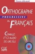 orthographe progressive du français: corriges (cd audio des dicte es) (niveau debutant)-isabelle chollet-jean-michel robert-9782090338010 orthographe progressive du français: corriges (cd audio des dicte es) (niveau debutant)-isabelle chollet-jean-michel robert-9782090338010