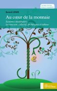 AU CŒUR DE LA MONNAIE : SYSTÈMES MONÉTAIRES, INCONSCIENT COLLECTIF, ARCHÉTYPES ET TABOUS  (edición en francés)