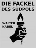 Descargas de audiolibros gratis para iPad DIE FACKEL DES SÜDPOLS  de WALTER KABEL (Spanish Edition)