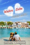 Ebook descargable gratis WAHRE LIEBE ROSTET NICHT