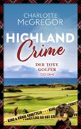 Descarga gratuita del foro de libros electrónicos. HIGHLAND CRIME - DER TOTE GOLFER: DER ZWEITE FALL VON KING & KÖNIG  (edición en alemán) de CHARLOTTE MCGREGOR