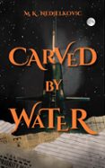 CARVED BY WATER