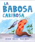 la babosa cariñosa-jeanne willis-tony ross-9786077359210 la babosa cariñosa-jeanne willis-tony ross-9786077359210