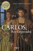 carlos, rey emperador-laura sarmiento-9788401015410 carlos, rey emperador-laura sarmiento-9788401015410
