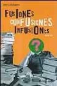 fusiones confusiones infusiones-jose luis saorin-9788401335310 fusiones confusiones infusiones-jose luis saorin-9788401335310