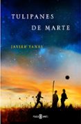 tulipanes de marte-javier yanes-9788401342110 tulipanes de marte-javier yanes-9788401342110