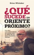 ¿ que sucede en oriente medio?-brian whitaker-9788403011410 ¿ que sucede en oriente medio?-brian whitaker-9788403011410