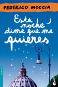esta noche dime que me quieres-federico moccia-9788408044710 esta noche dime que me quieres-federico moccia-9788408044710