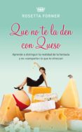 que no te la den con queso: aprende a distinguir la realidad de l a fantasia y no que no te la den con queso: aprende a distinguir la realidad de l a fantasia y no