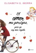 el amor me persigue: pero yo soy mas rapida-elisabeth g. iborra-9788408135210 el amor me persigue: pero yo soy mas rapida-elisabeth g. iborra-9788408135210