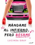 mándame al infierno, pero bésame (ebook)-lucinda gray-9788408158110 mándame al infierno, pero bésame (ebook)-lucinda gray-9788408158110