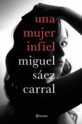 una mujer infiel-miguel saez carral-9788408182610 una mujer infiel-miguel saez carral-9788408182610