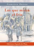 los que miran el frio-francisco onieva-9788415177210 los que miran el frio-francisco onieva-9788415177210
