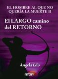 el largo camino del retorno-angela edo-9788415278610 el largo camino del retorno-angela edo-9788415278610