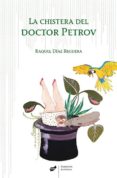la chistera del doctor petrov-raquel diaz reguera-9788415357810 la chistera del doctor petrov-raquel diaz reguera-9788415357810