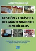 gestion y logistica del mantenimiento en automocion-juan carlos gonzález payá-9788415613510 gestion y logistica del mantenimiento en automocion-juan carlos gonzález payá-9788415613510