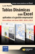 tablas dinamicas aplicadas a la mejora de la gestion empresarial: para utilizar en excel 2007, 2010 y 2013-luis muñiz-9788415735410 tablas dinamicas aplicadas a la mejora de la gestion empresarial: para utilizar en excel 2007, 2010 y 2013-luis muñiz-9788415735410