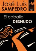 el caballo desnudo (ebook)-jose luis sampedro-9788415902010 el caballo desnudo (ebook)-jose luis sampedro-9788415902010
