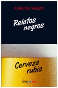 relatos negros, cerveza rubia-carlos salem-9788416259410 relatos negros, cerveza rubia-carlos salem-9788416259410