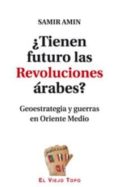 ¿tienen futuro las revoluciones árabes?-samir (dir.) amin-9788416288410 ¿tienen futuro las revoluciones árabes?-samir (dir.) amin-9788416288410