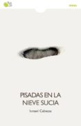 pisadas en la nieve sucia-ismael cabezas-9788416320110 pisadas en la nieve sucia-ismael cabezas-9788416320110