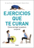 ejercicios que te curan: como corregir tu postura corporal-jean drouin-roberto poirier-denis pedneault-9788416449910 ejercicios que te curan: como corregir tu postura corporal-jean drouin-roberto poirier-denis pedneault-9788416449910