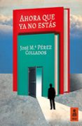 ahora que ya no estás (ebook)-jose maria perez collados-9788416523610 ahora que ya no estás (ebook)-jose maria perez collados-9788416523610