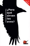 ¿para que sirven las aves?-antonio sandoval rey-9788416702510 ¿para que sirven las aves?-antonio sandoval rey-9788416702510