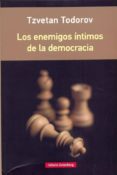 los enemigos intimos de la democracia-tzvetan todorov-9788416734610 los enemigos intimos de la democracia-tzvetan todorov-9788416734610