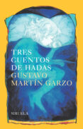 tres cuentos de hadas-gustavo martin garzo-9788416749010 tres cuentos de hadas-gustavo martin garzo-9788416749010
