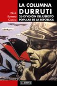 la columna durruti: 26 division del ejercito popular de la republica-eladi romero garcia-9788416783410 la columna durruti: 26 division del ejercito popular de la republica-eladi romero garcia-9788416783410