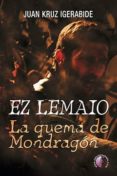 ez lemaio: la quema de mondragon-juan kruz igerabide sarasola-9788416809110 ez lemaio: la quema de mondragon-juan kruz igerabide sarasola-9788416809110
