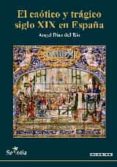 el caotico y tragico siglo xix en españa-angel diaz del rio-9788416921010 el caotico y tragico siglo xix en españa-angel diaz del rio-9788416921010