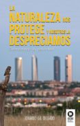 la naturaleza nos protege y nosotros la despreciamos: desmontando la posverdad-eduardo gil delgado-9788416994410 la naturaleza nos protege y nosotros la despreciamos: desmontando la posverdad-eduardo gil delgado-9788416994410