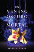 un veneno oscuro y mortal-jessica cluess-9788417036010 un veneno oscuro y mortal-jessica cluess-9788417036010