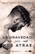 la gravedad que nos atrae-brittainy c. cherry-9788417333010 la gravedad que nos atrae-brittainy c. cherry-9788417333010
