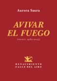 avivar el fuego (poemas 1980-2017)-aurora saura-9788417550110 avivar el fuego (poemas 1980-2017)-aurora saura-9788417550110