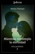 mientras contemplo la eternidad (cielo prohibido 3) (ebook)-9788417606510 mientras contemplo la eternidad (cielo prohibido 3) (ebook)-9788417606510