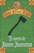 ever after high. el cuento de hunter huntsman (ebook)-9788420416410 ever after high. el cuento de hunter huntsman (ebook)-9788420416410
