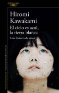 el cielo es azul, la tierra blanca (ebook)-hiromi kawakami-9788420428710 el cielo es azul, la tierra blanca (ebook)-hiromi kawakami-9788420428710