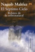 el septimo cielo: relatos de lo sobrenatural-naguib mahfuz-9788420668710 el septimo cielo: relatos de lo sobrenatural-naguib mahfuz-9788420668710