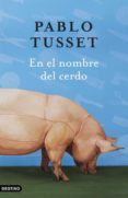 en el nombre del cerdo-pablo tusset-9788423338610 en el nombre del cerdo-pablo tusset-9788423338610