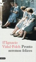 pronto seremos felices-ignacio vidal-folch-9788423348510 pronto seremos felices-ignacio vidal-folch-9788423348510